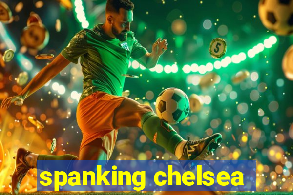 spanking chelsea